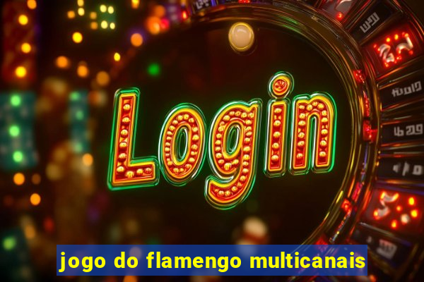 jogo do flamengo multicanais